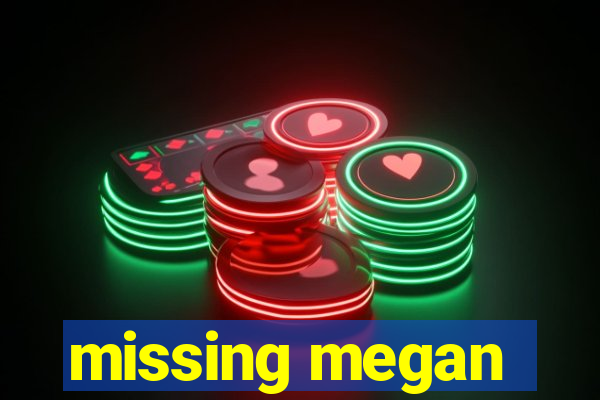 missing megan